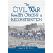 The Civil War from Its Origins to Reconstruction