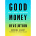 Good Money Revolution: How to Make More Money to Do More Good