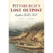 Pittsburgh's Lost Outpost: Captain Trent's Fort