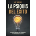 La Psiquis del Éxito: Acciones Masivas Que Iluminarán Tu Camino Hacia El Éxito