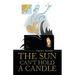The Sun Can't Hold a Candle
