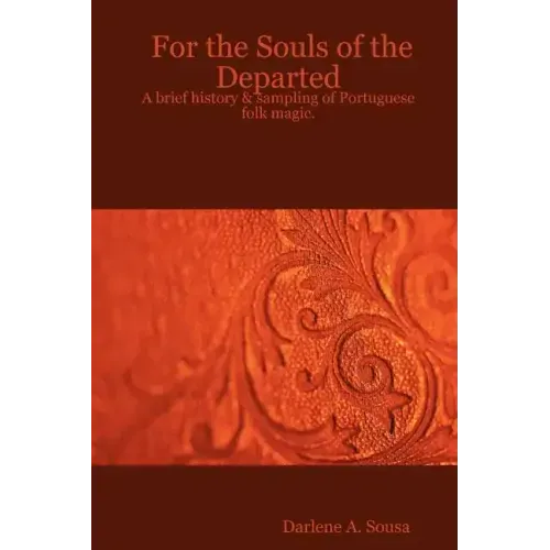 For the Souls of the Departed: A brief history & sampling of Portuguese folk magic.