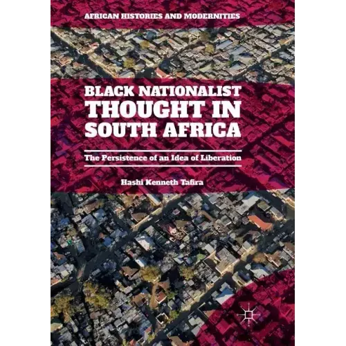 Black Nationalist Thought in South Africa: The Persistence of an Idea of Liberation