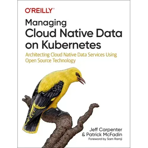 Managing Cloud Native Data on Kubernetes: Architecting Cloud Native Data Services Using Open Source Technology
