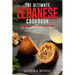 The Ultimate Lebanese Cookbook: 111 Dishes From Lebanon To Cook Right Now