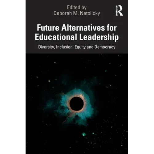 Future Alternatives for Educational Leadership: Diversity, Inclusion, Equity and Democracy