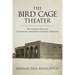 The Bird Cage Theater: The Curtain Rises on Tombstone, Arizona's National Treasure