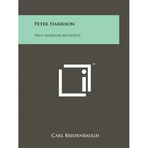 Peter Harrison: First American Architect