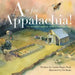 A is for Appalachia!: The Alphabet Book of Appalachian Heritage