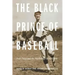The Black Prince of Baseball: Hal Chase and the Mythology of the Game