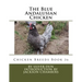 The Blue Andalusian Chicken: Chicken Breeds Book 36