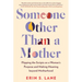 Someone Other Than a Mother: Flipping the Scripts on a Woman's Purpose and Making Meaning Beyond Motherhood