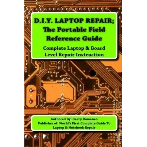 D.I.Y Laptop Repair; The Portable Field Reference Guide