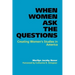 When Women Ask the Questions: Creating Women's Studies in America