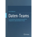 Daten-Teams: Ein Einheitliches Managementmodell Für Erfolgreiche, Datenorientierte Teams