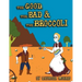 The Good, The Bad & The Broccoli
