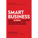 Smart Business: What Alibaba's Success Reveals about the Future of Strategy