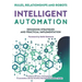 Intelligent Automation: Rules, Relationships and Robots