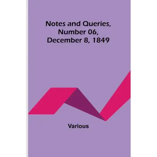 Notes and Queries, Number 06, December 8, 1849