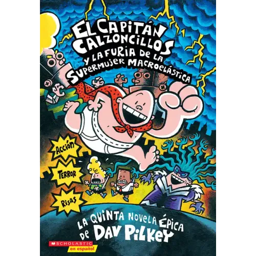 Capitán Calzoncillos Y La Furia de la Supermujer Macroelástica (Captain Underpants #5): Volume 5