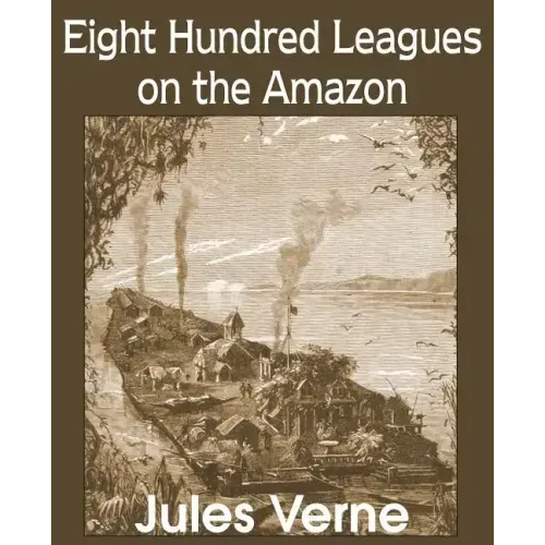 Eight Hundred Leagues on the Amazon