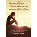 How to Keep Going when You Lose Someone You Love: A guide to coping with bereavement and the grieving process