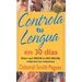 Controla Tu Lengua En 30 Días = 30 Days to Taming Your Tongue