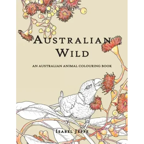 Australian Wild: An Australian Animal Colouring Book