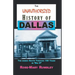 The Unauthorized History of Dallas: The Scenic Route Through 150 Years in "Big D"
