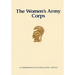 The Women's Army Corps: A Commemoration of World War II Service