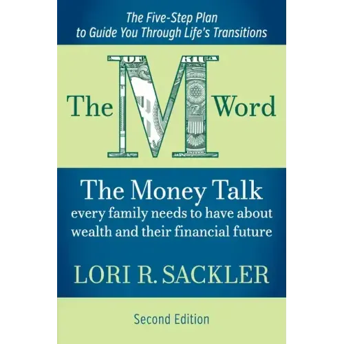 The M Word: The Money Talk Every Family Needs to Have About Wealth and Their Financial Future - SECOND EDITION