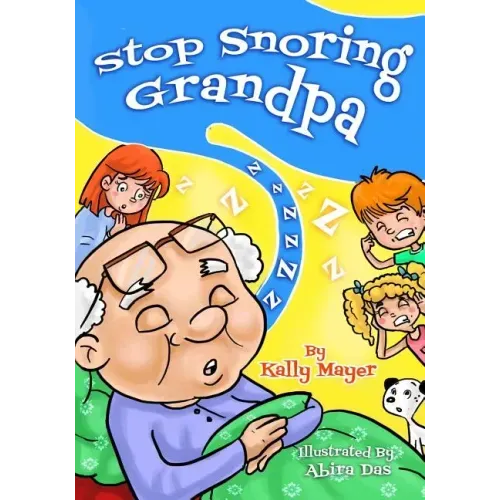 Stop Snoring Grandpa!: Funny Rhyming Picture Book for Beginner Readers