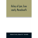 History of Lynn, Essex county, Massachusetts: including Lynnfield, Saugus, Swampscott, and Nahant 1629-1864