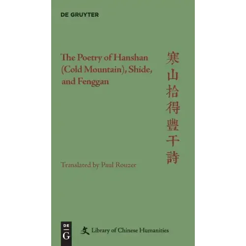 The Poetry of Hanshan (Cold Mountain), Shide, and Fenggan