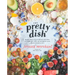 The Pretty Dish: More Than 150 Everyday Recipes and 50 Beauty Diys to Nourish Your Body Inside and Out: A Cookbook