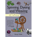 Self-Sufficiency: Spinning, Dyeing and Weaving: Essential Guide for Beginners