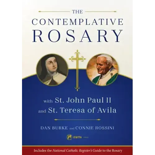 The Contemplative Rosary: With St. John Paul II and St. Teresa of Avila