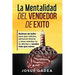 La Mentalidad del Vendedor de Exito. Rutinas de éxito para que noticias, personas tóxicas y otras mierdas no te afecten y vendas más que nunca