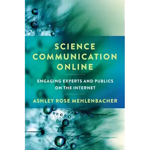 Science Communication Online: Engaging Experts and Publics on the Internet