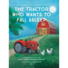 The Tractor Who Wants To Fall Asleep: A New Way of Getting Children to Sleep