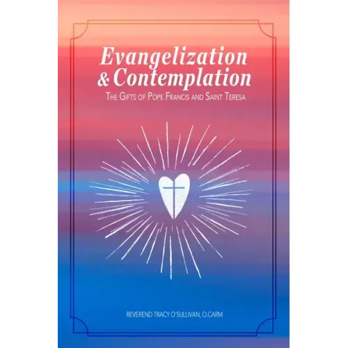 Evangelization & Contemplation: The Gifts of Pope Francis and Saint Teresa