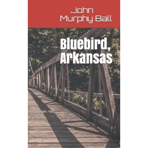 Bluebird, Arkansas - Paperback
