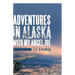 Adventures in Alaska with My Angel Joe