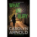 What We Bury: A totally gripping, addictive and heart-pounding crime thriller