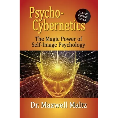 Psycho-Cybernetics The Magic Power of Self Image Psychology