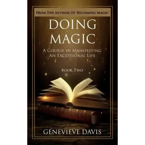 Doing Magic: A Course in Manifesting an Exceptional Life (Book 2)