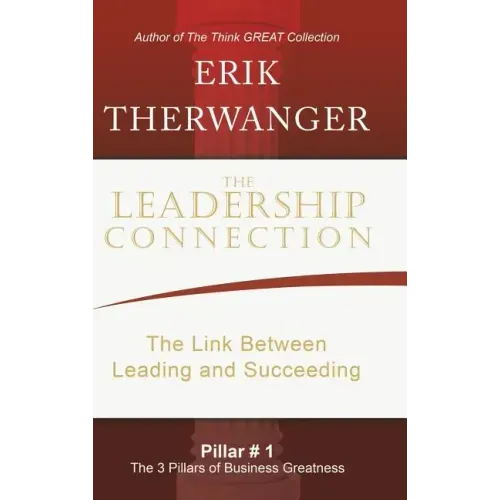 The Leadership Connection: The Link Between Leading and Succeeding