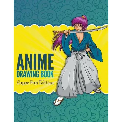 Anime Drawing Book: Super Fun Edition