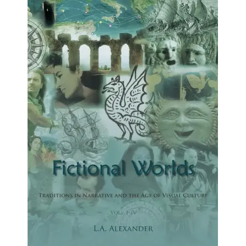 Fictional Worlds: Traditions in Narrative and the Age of Visual Culture, Vols. I-IV