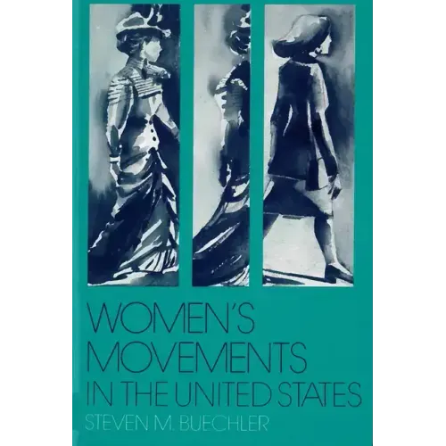 Women's Movements in the United States: Woman Suffrage, Equal Rights, and Beyond